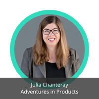 Julia Chanteray, Adventures in Products